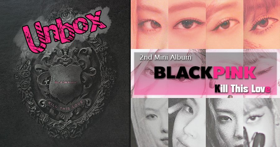  unbox Blackpink 2nd Mini Album (Kill This Love)