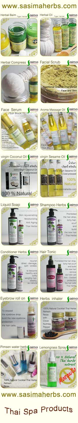 www.sasimaherbs.com  spa products, thai balm, balm spa, spa massage,Herbal Balm, Medical Balm, Tiger herbal balm,Herbal Oil, spa massage oil,Aromatherapy oil,Herbal compress, Herbal ball,Liquid soap herbs,Shampoo herbs,Conditioner herbs,Aroma oil,Steam Herbs,Face Scrub herbs,Pimsen water herbs roll - on,Spray Lemongrass Mosquito,Face serum herbs,Coconut virgin oil,Sesame virgin oil,Hair tonic Spray,Eyebrow roll -on,Herbs Inhaler,