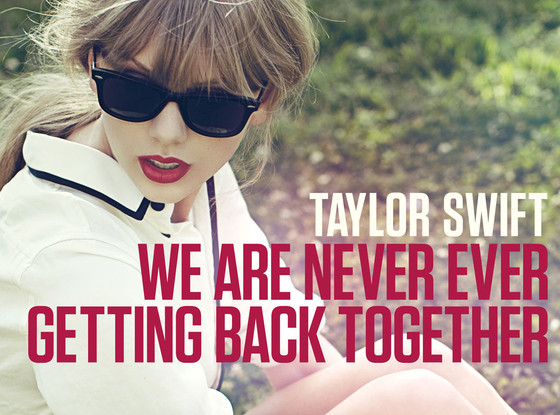 Taylor Swift - We Are Never Ever Getting Back Together