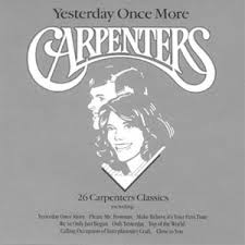 ŧ Yesterday Once More  Carpenters